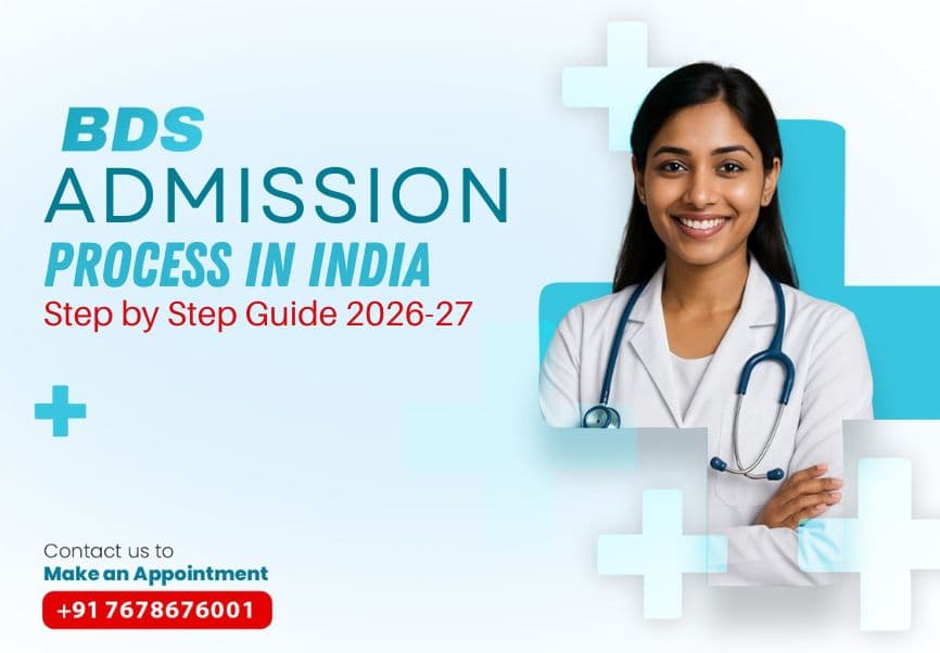 BDS Admission Process in India: Step by Step Guide 2026-27
